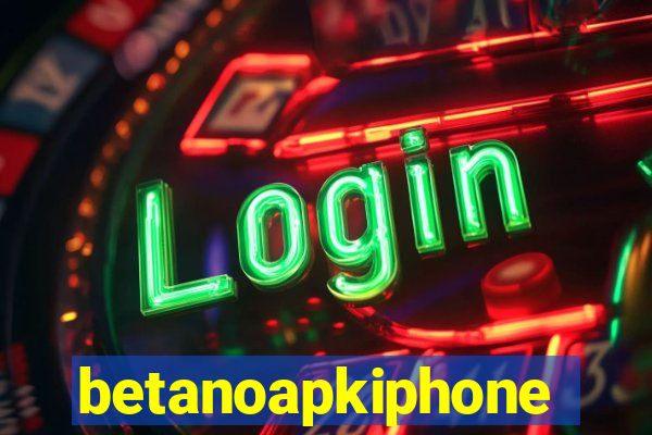 betanoapkiphone