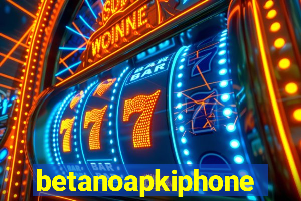 betanoapkiphone