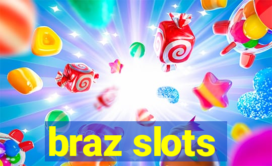 braz slots