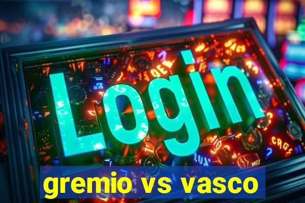 gremio vs vasco