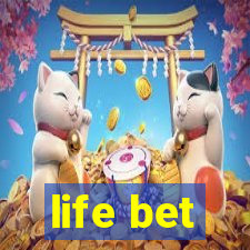 life bet