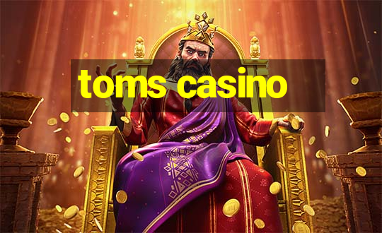 toms casino