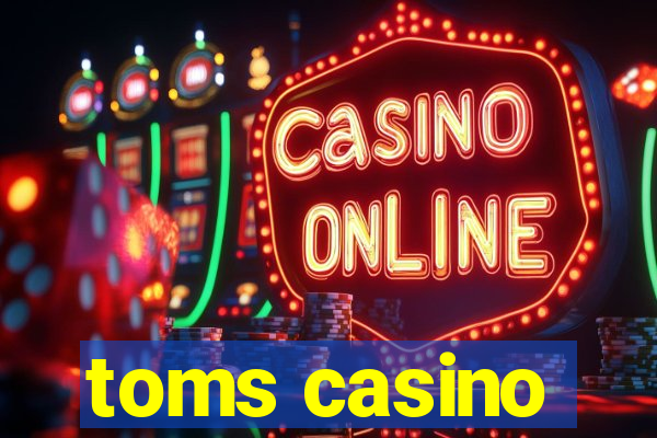 toms casino