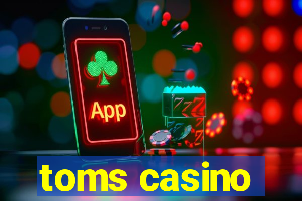 toms casino