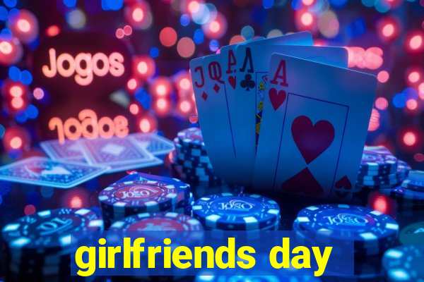 girlfriends day