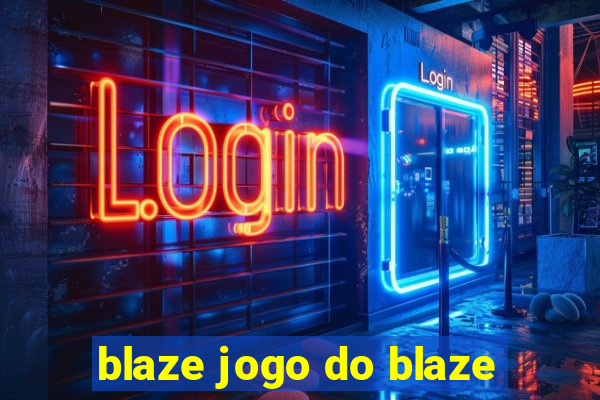 blaze jogo do blaze