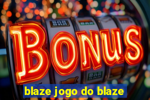 blaze jogo do blaze