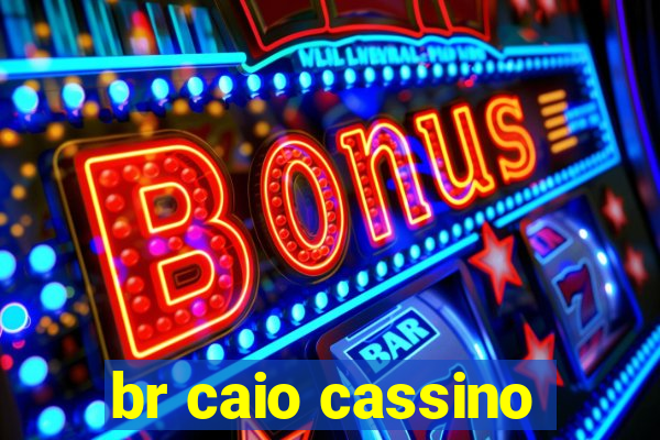 br caio cassino