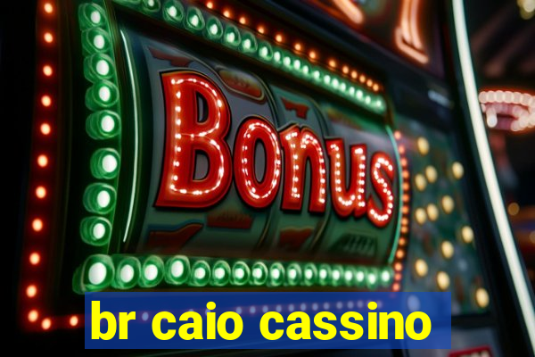 br caio cassino