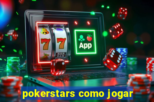 pokerstars como jogar