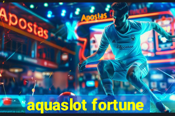 aquaslot fortune