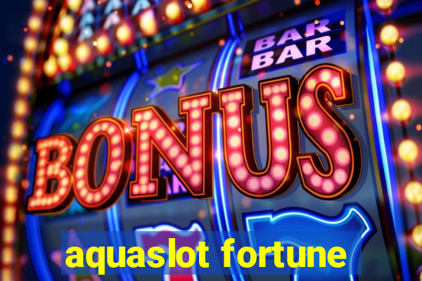 aquaslot fortune