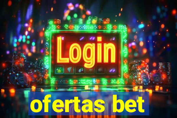 ofertas bet