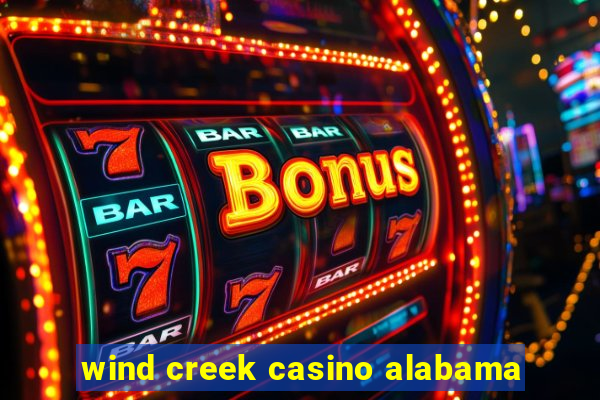 wind creek casino alabama