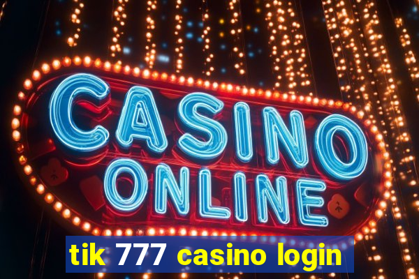 tik 777 casino login