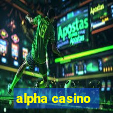 alpha casino