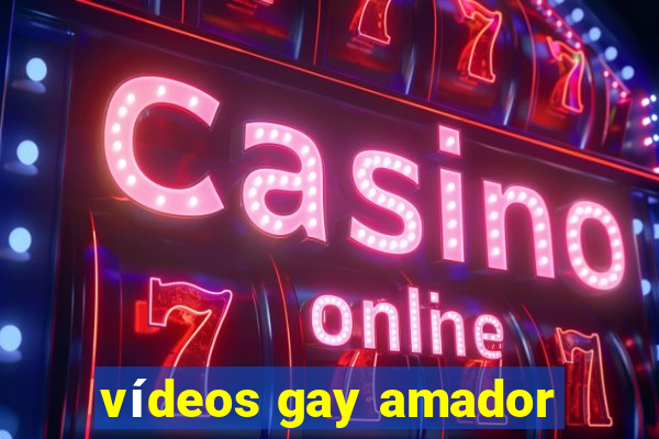 vídeos gay amador