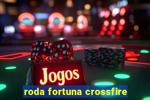 roda fortuna crossfire