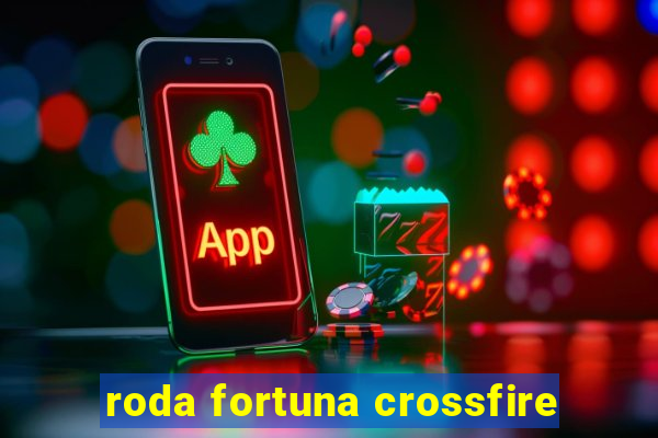 roda fortuna crossfire