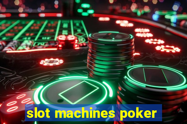 slot machines poker