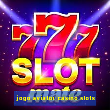 jogo aviator casino slots