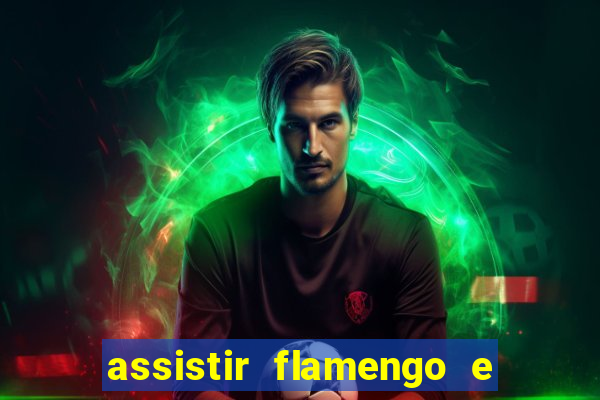 assistir flamengo e grêmio multicanais