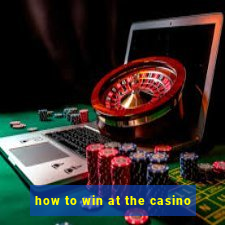 how to win at the casino