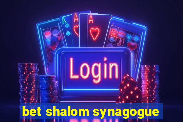 bet shalom synagogue