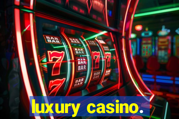 luxury casino.