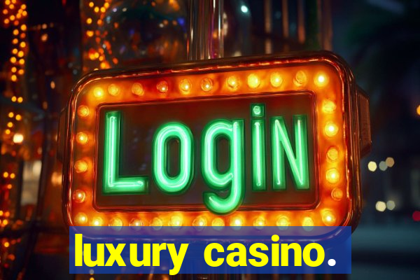 luxury casino.