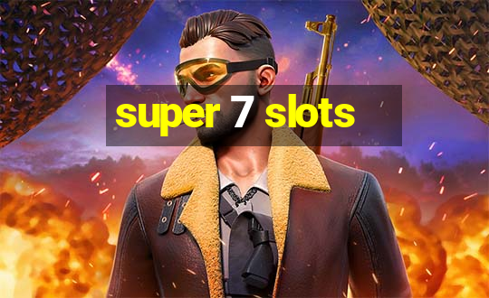 super 7 slots