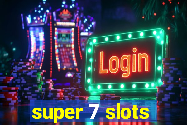 super 7 slots