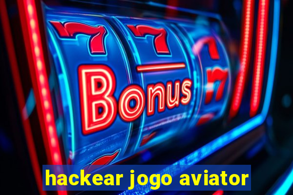 hackear jogo aviator