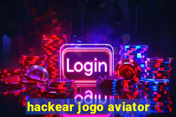 hackear jogo aviator