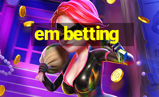 em betting