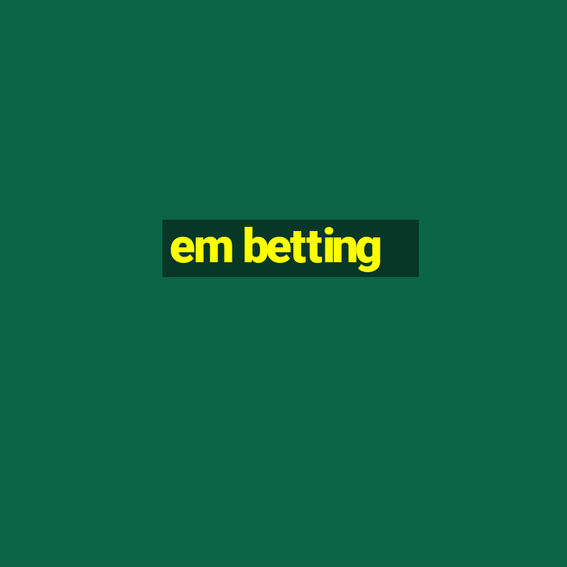 em betting