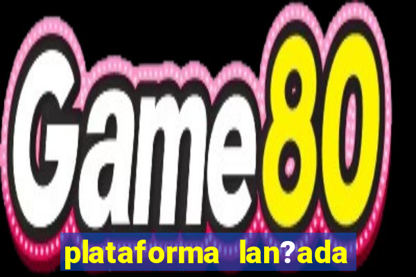 plataforma lan?ada hoje slot