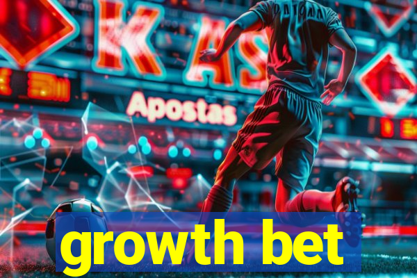 growth bet