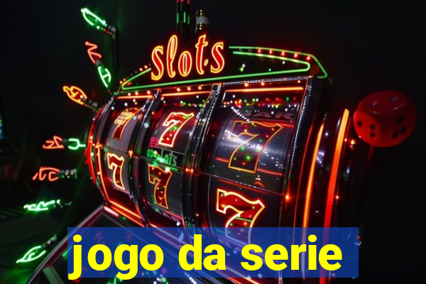 jogo da serie