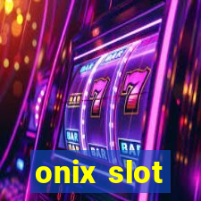 onix slot