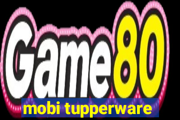 mobi tupperware