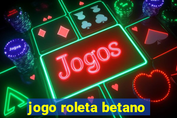 jogo roleta betano