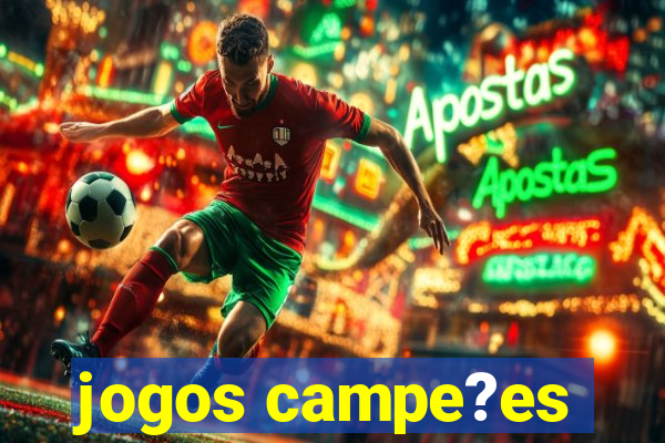 jogos campe?es