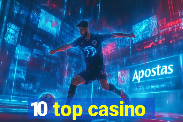 10 top casino