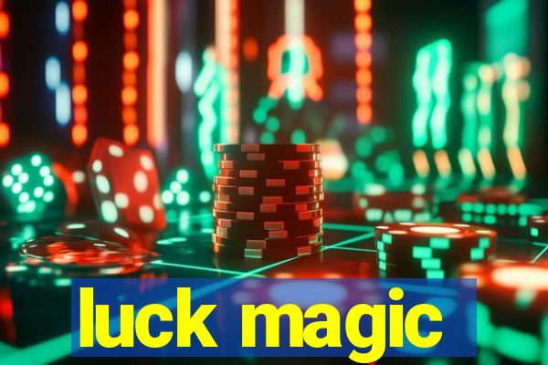 luck magic