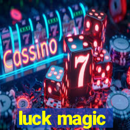 luck magic