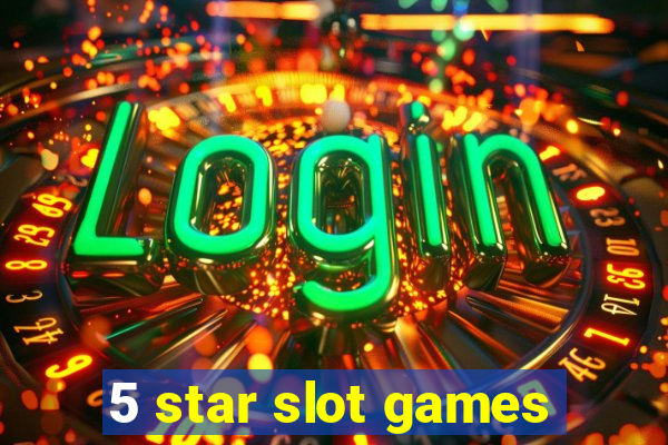 5 star slot games