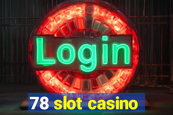 78 slot casino