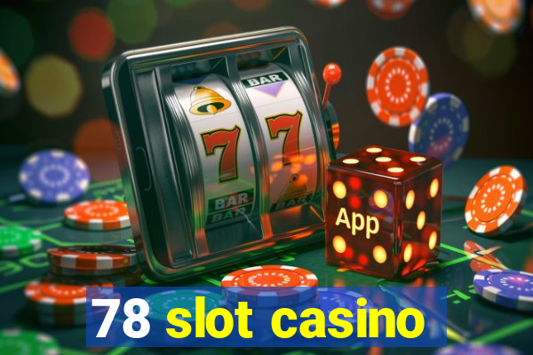 78 slot casino