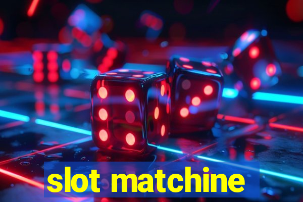 slot matchine